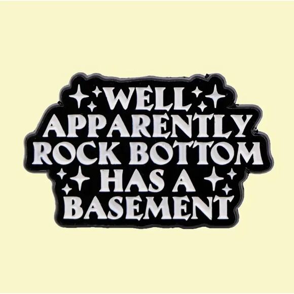 Rock Bottom Has a Basement Quote Enamel Pins 446-1 - Picture 2 of 5